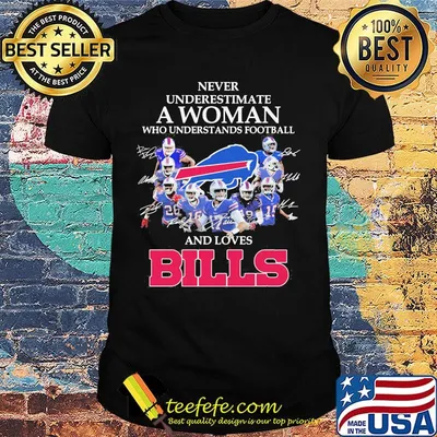 Never underestimate a woman who understands football and loves bills logo shirt