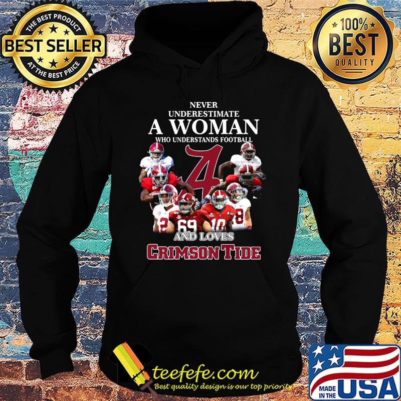 Never underestimate a woman who understands football and loves crimson tide team s Hoodie Never underestimate a woman who understands football and loves crimson tide team s Hoodie