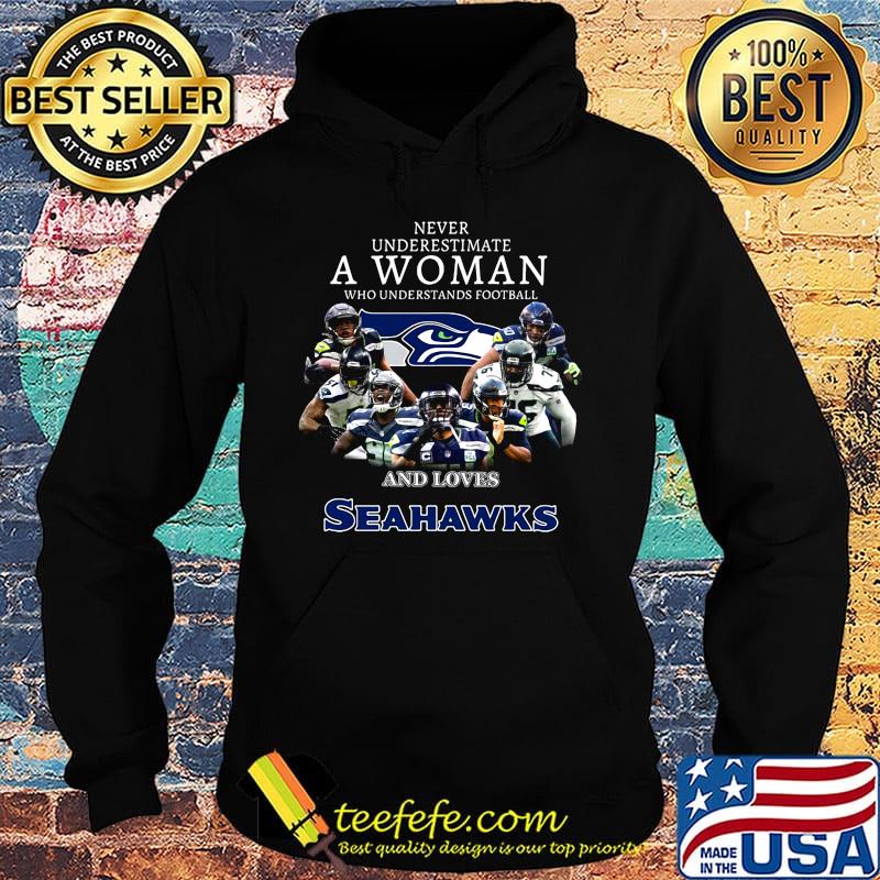 Never underestimate a woman who understands football and loves seattle seahawks team s Hoodie Never underestimate a woman who understands football and loves seattle seahawks team s Hoodie
