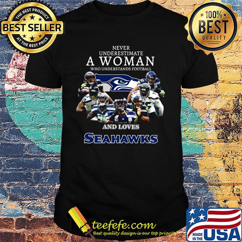 Never underestimate a woman who understands football and loves seattle seahawks team shirt Never underestimate a woman who understands football and loves seattle seahawks team shirt