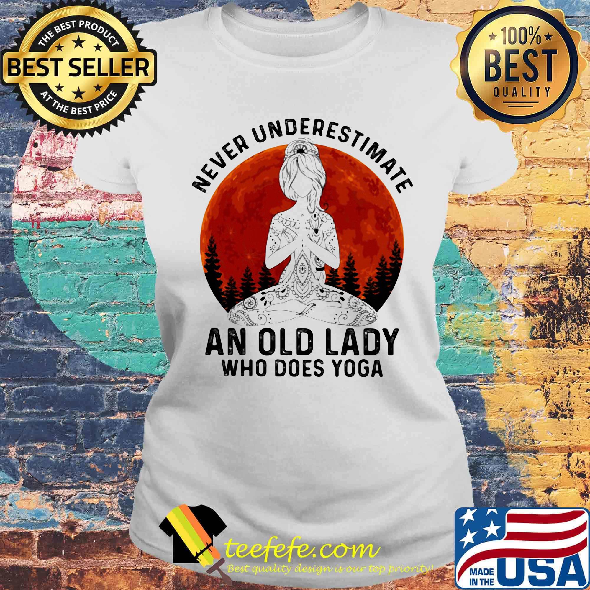 Never underestimate an old lady who does yoga sunset s Laides tee Never underestimate an old lady who does yoga sunset s Laides tee
