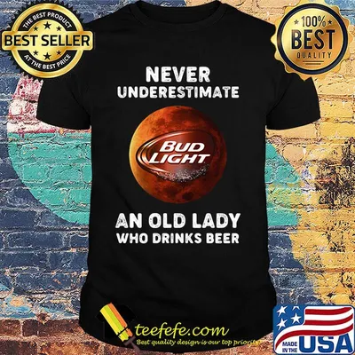 Never underestimate an old lady who drinks beer bud light moon shirt