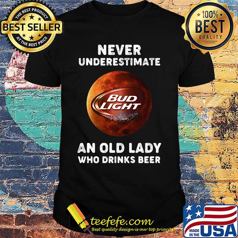 Never underestimate an old lady who drinks beer bud light moon shirt