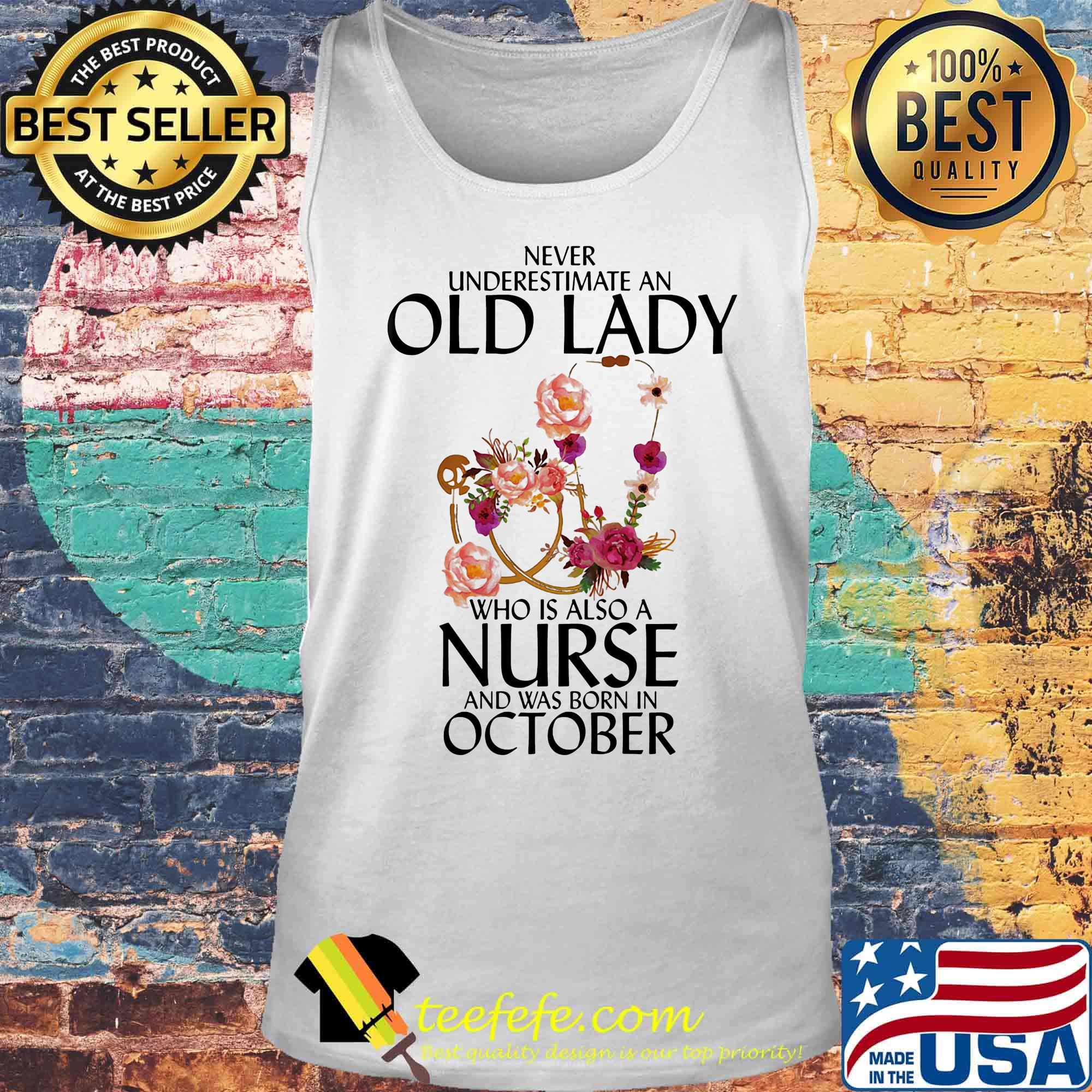 Never underestimate an old lady who is also a nurse and was born in october flowers s Tank top Never underestimate an old lady who is also a nurse and was born in october flowers s Tank top