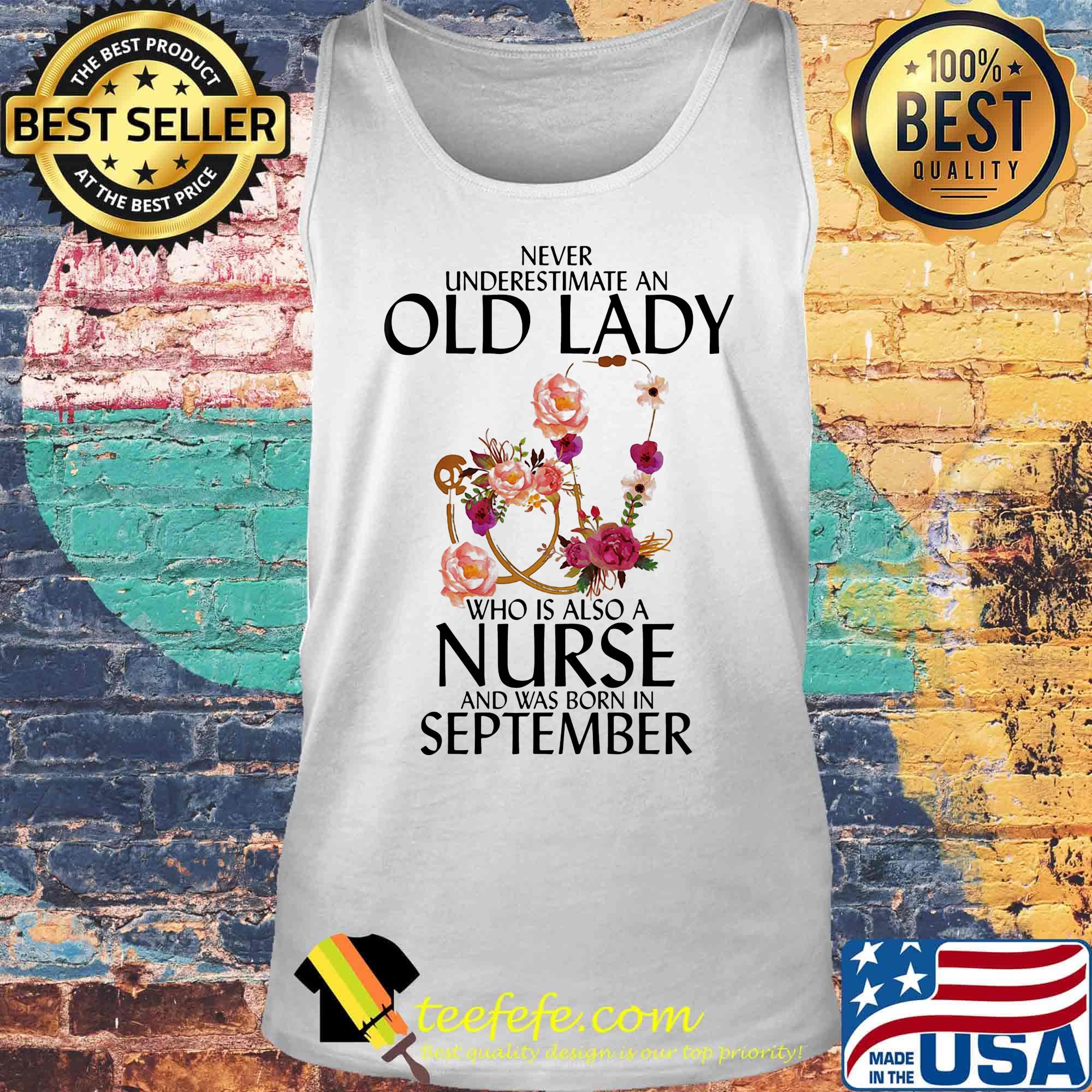 Never underestimate an old lady who is also a nurse and was born in september flowers s Tank top Never underestimate an old lady who is also a nurse and was born in september flowers s Tank top