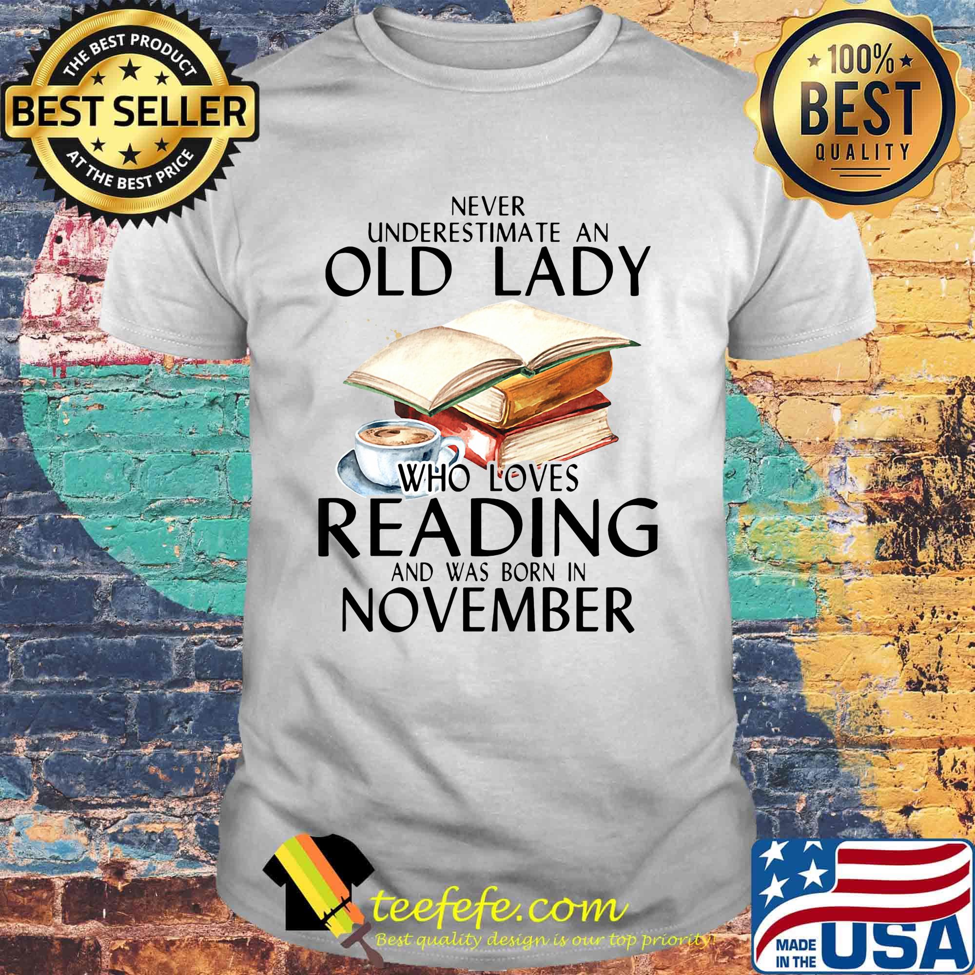 Never underestimate an old lady who loves reading and was born in november shirt