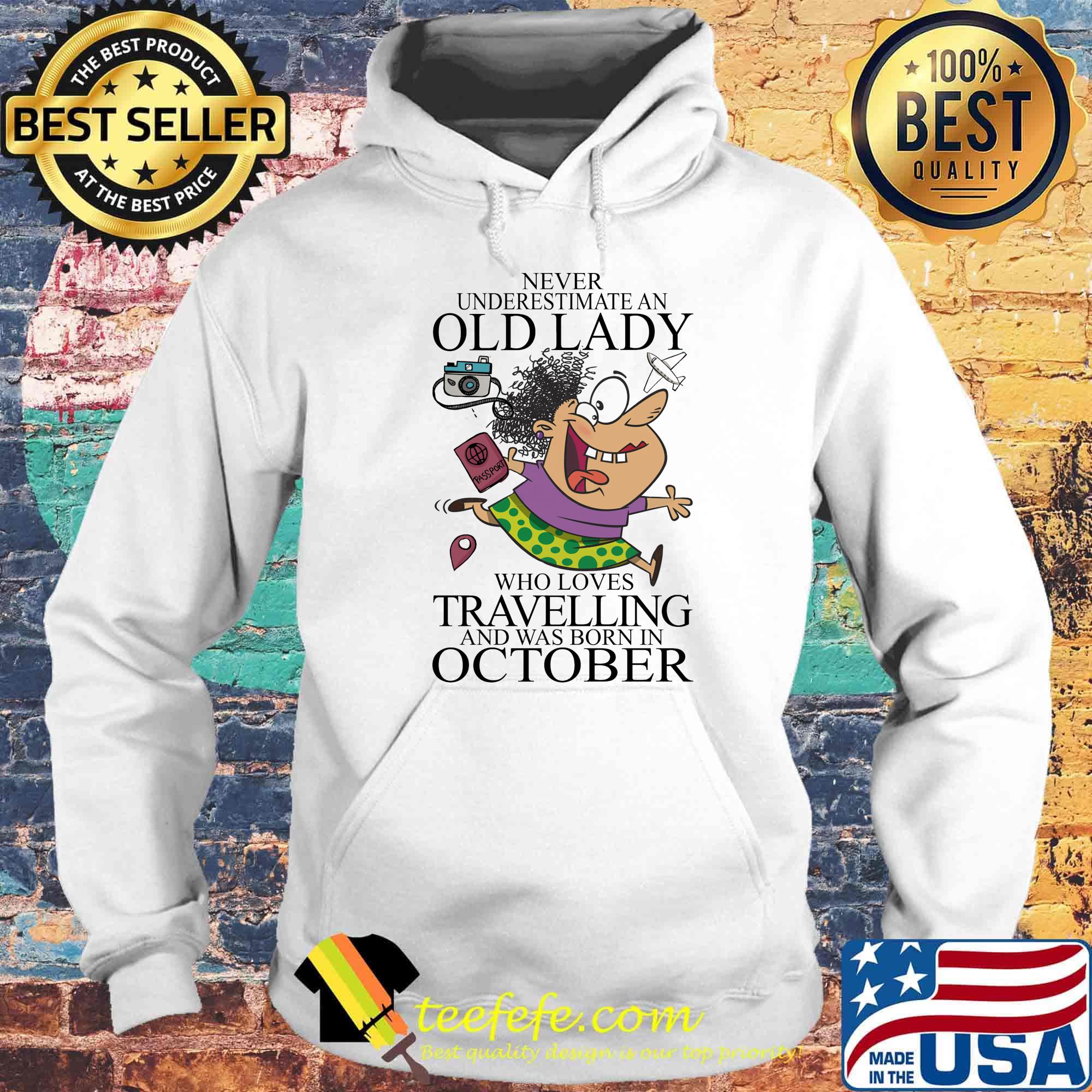 Never underestimate an old lady who loves travelling and was born in October sunset s Hoodie Never underestimate an old lady who loves travelling and was born in October sunset s Hoodie