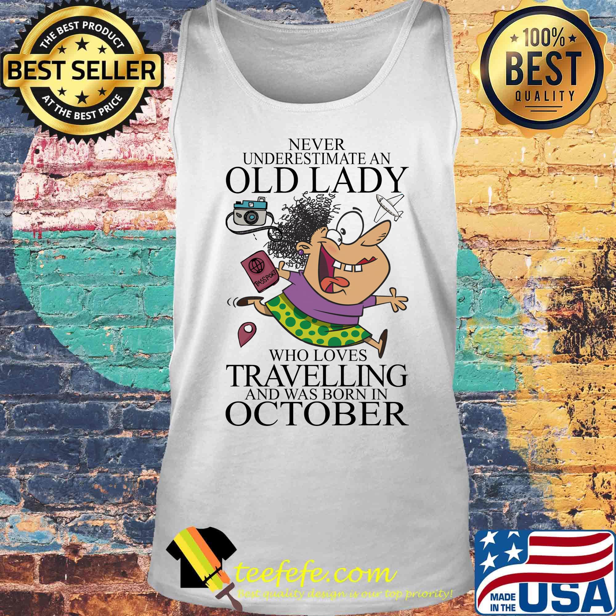 Never underestimate an old lady who loves travelling and was born in October sunset s Tank top Never underestimate an old lady who loves travelling and was born in October sunset s Tank top