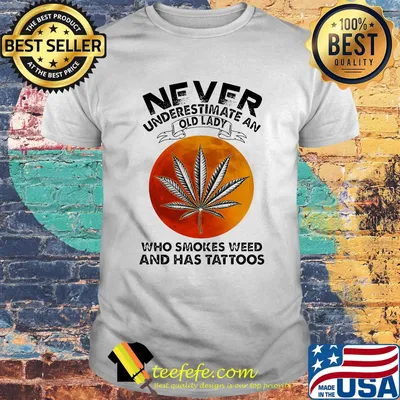 Never underestimate an old lady who smokes weed and has tattoos sunset shirt