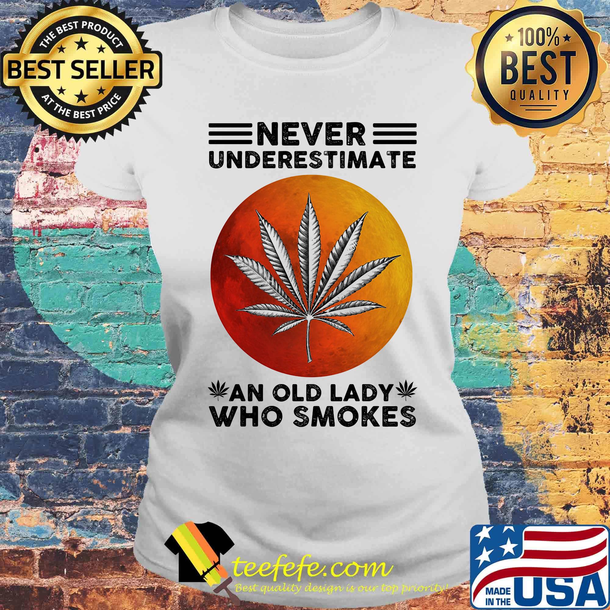 Never underestimate an old lady who smokes weed moon blood s Laides tee Never underestimate an old lady who smokes weed moon blood s Laides tee