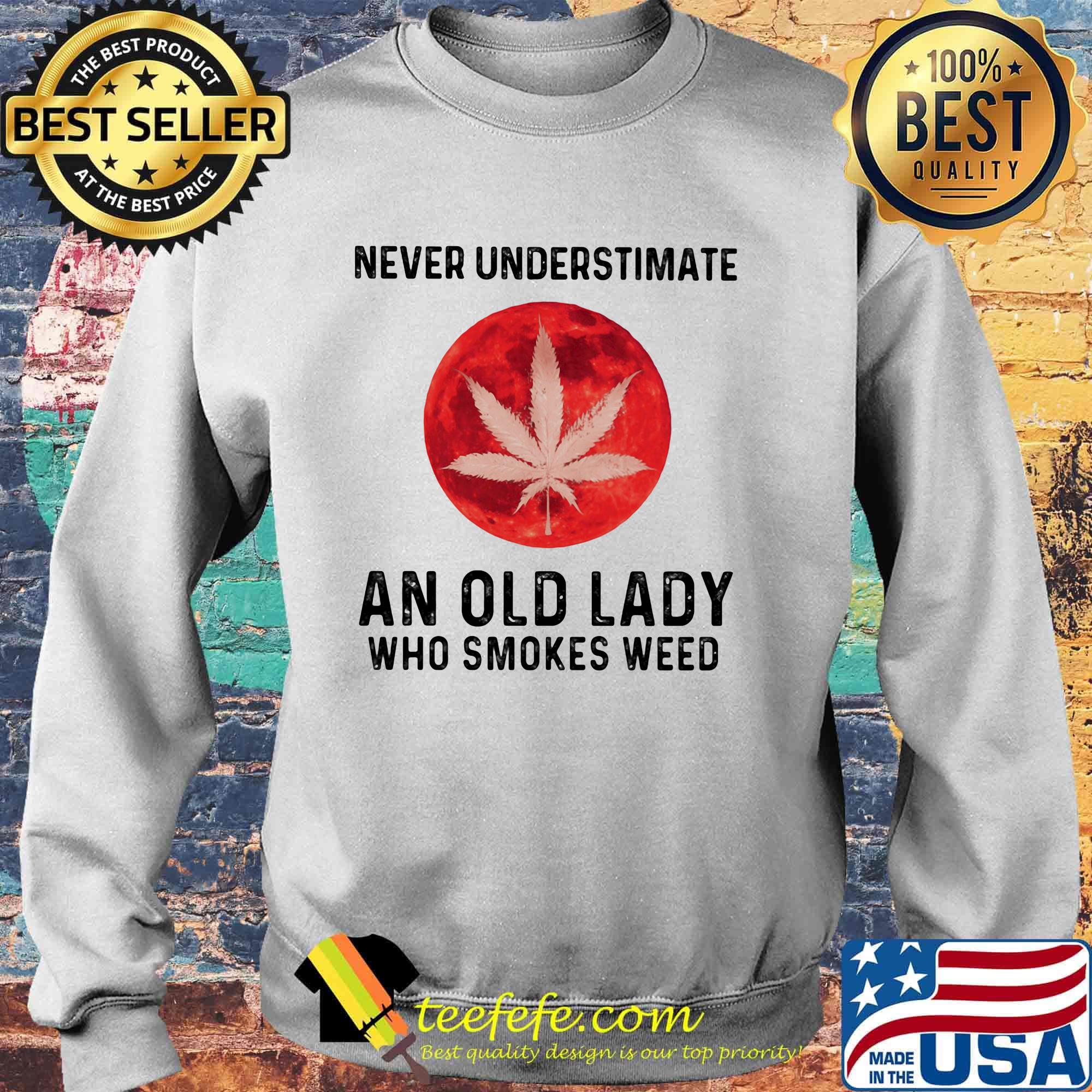 Never underestimate an old lady who smokes weed moon blood s Sweater Never underestimate an old lady who smokes weed moon blood s Sweater
