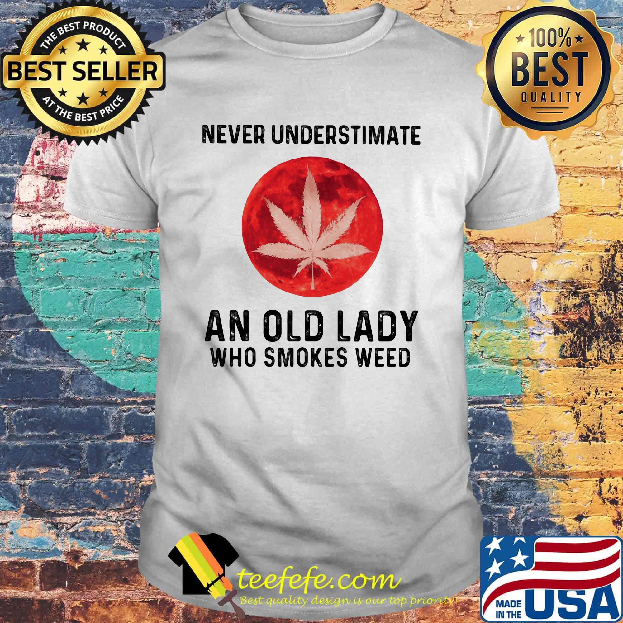 Never underestimate an old lady who smokes weed moon blood shirt