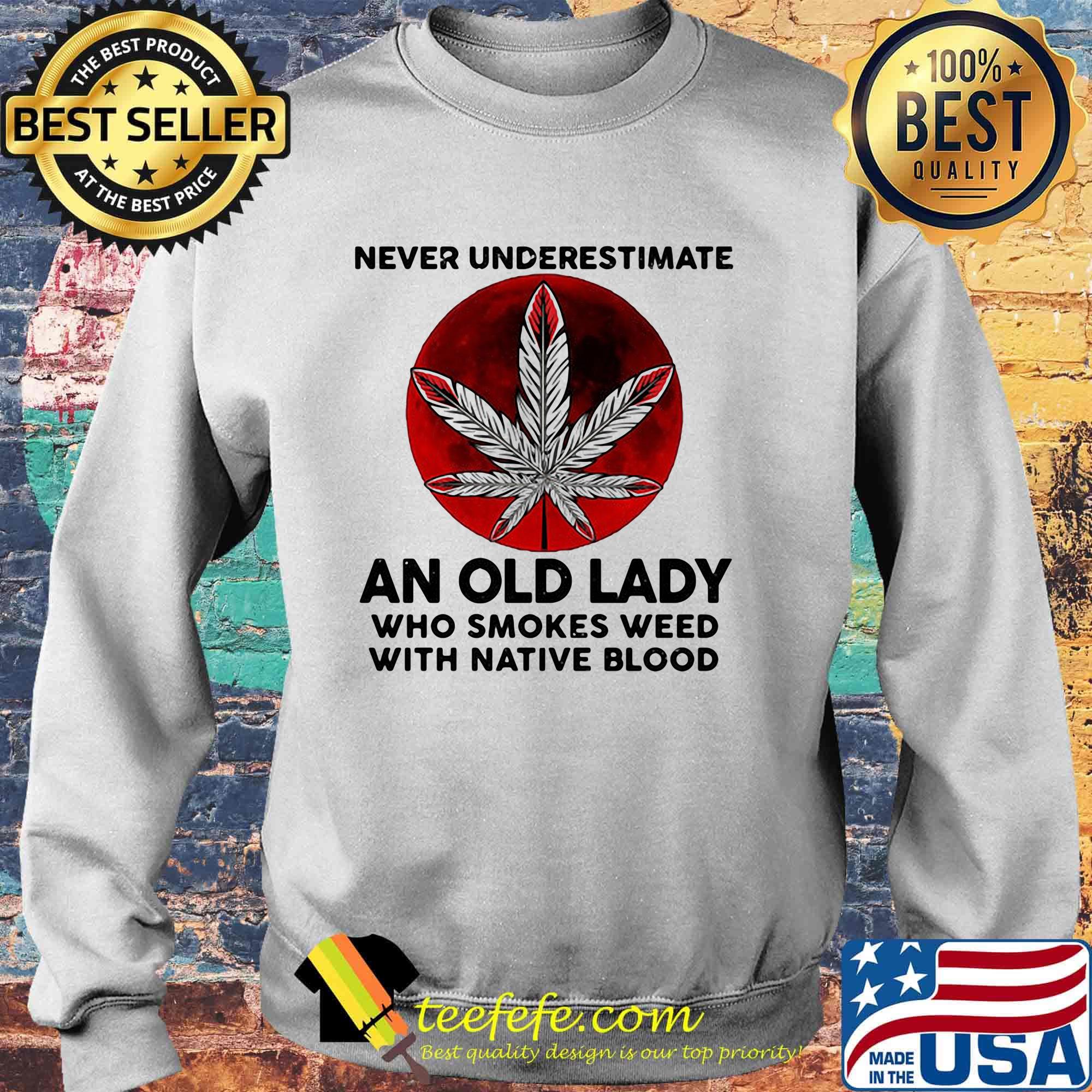 Never underestimate an old lady who smokes weed with native blood sunset s Sweater Never underestimate an old lady who smokes weed with native blood sunset s Sweater