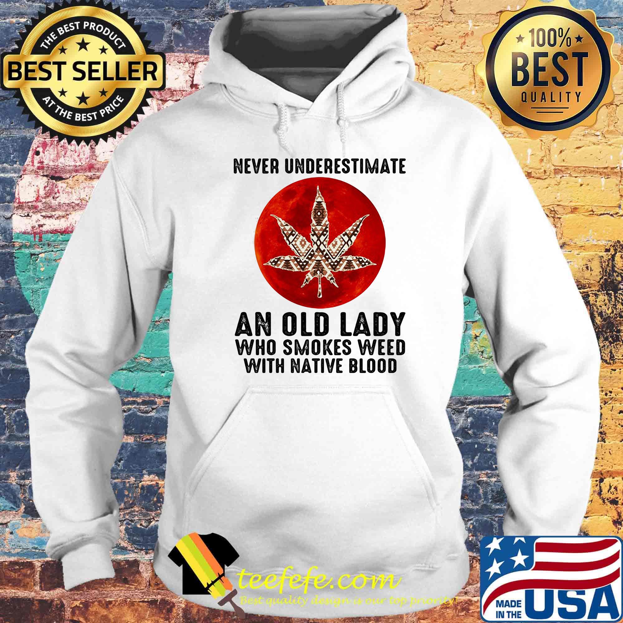 Never underestimate an old lady who smokes weed with native moonblood s Hoodie Never underestimate an old lady who smokes weed with native moonblood s Hoodie