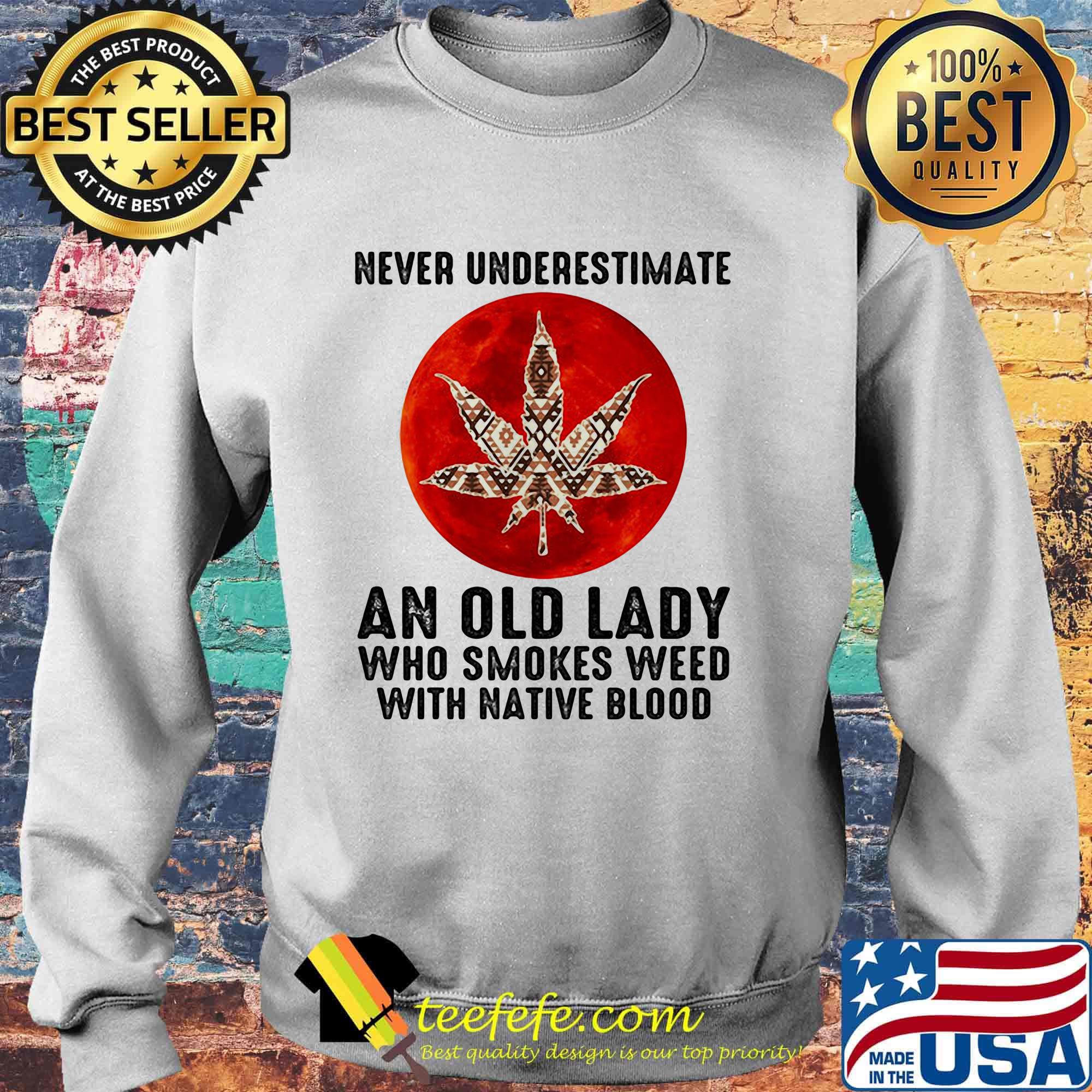 Never underestimate an old lady who smokes weed with native moonblood s Sweater Never underestimate an old lady who smokes weed with native moonblood s Sweater