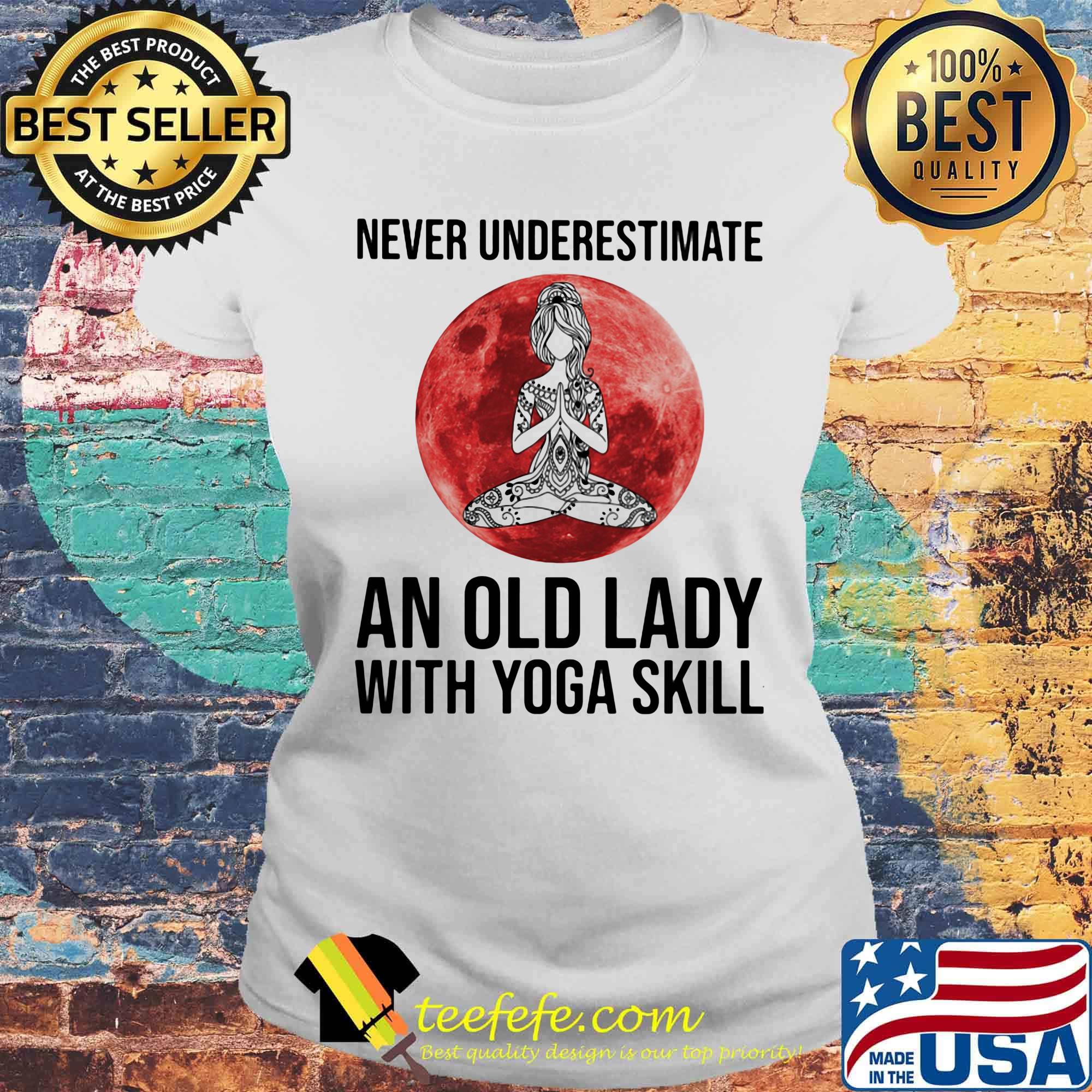 Never underestimate an old lady with yoga skill sunset s Laides tee Never underestimate an old lady with yoga skill sunset s Laides tee