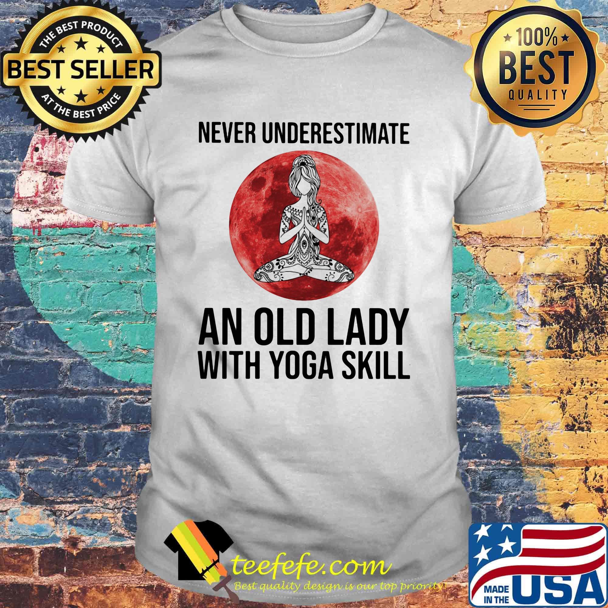 Never underestimate an old lady with yoga skill sunset shirt Never underestimate an old lady with yoga skill sunset shirt