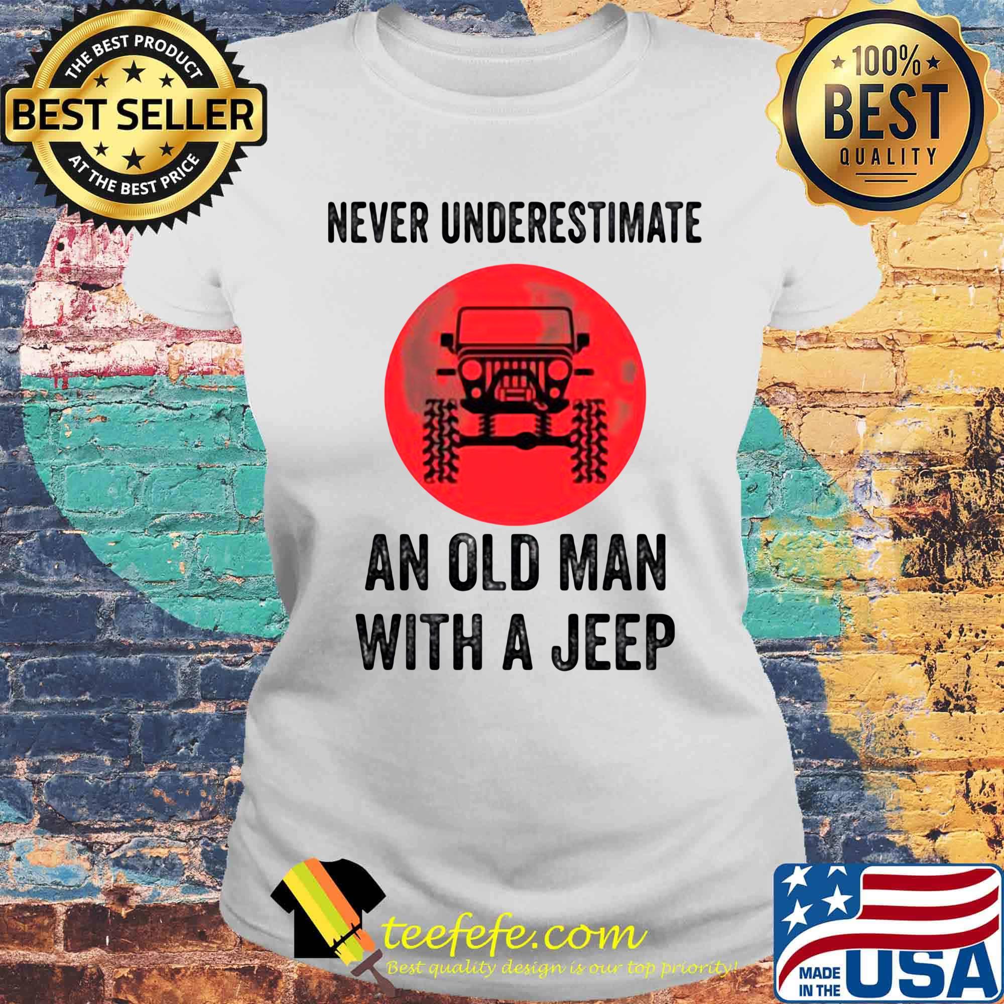Never underestimate an old man with a jeep sunset s Laides tee Never underestimate an old man with a jeep sunset s Laides tee