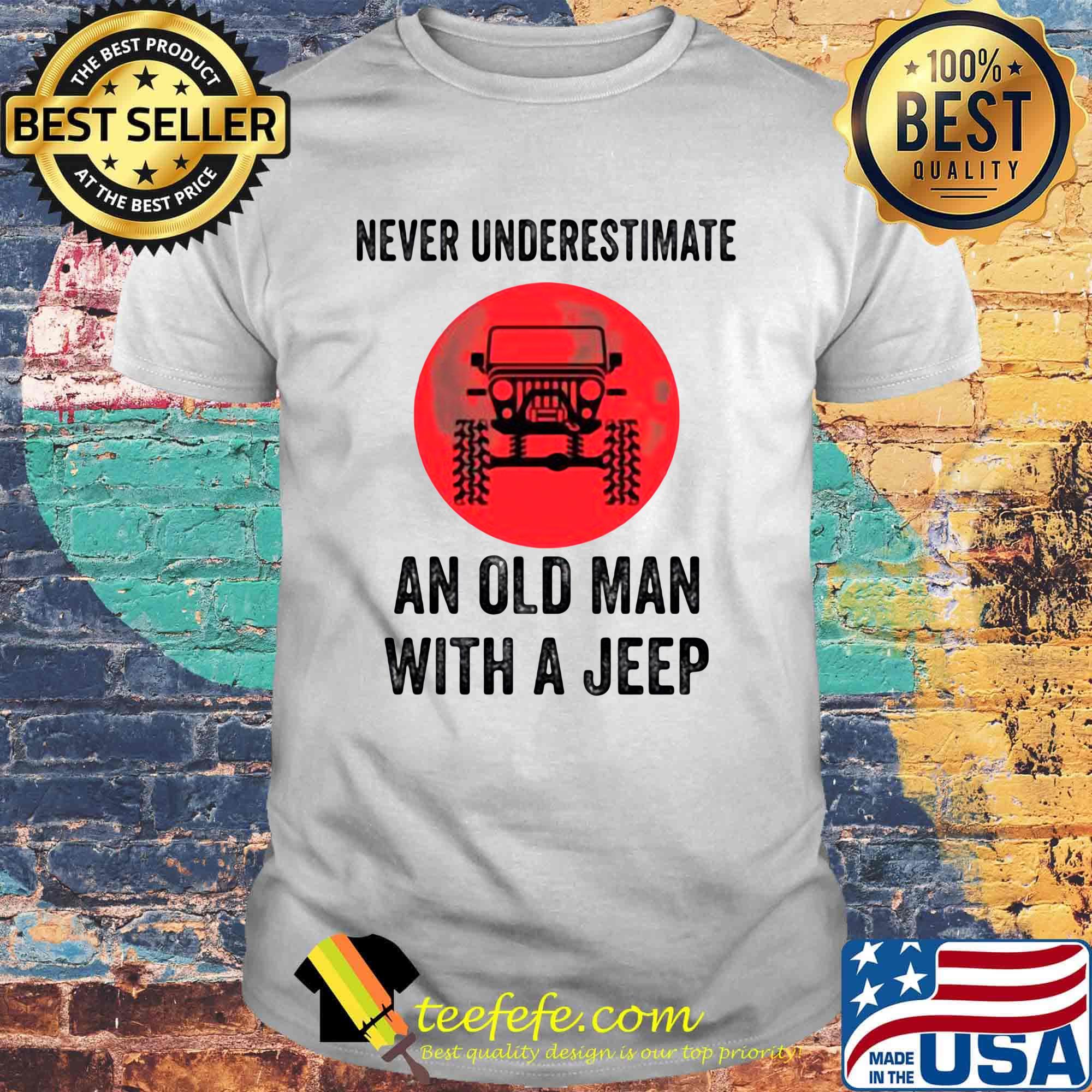 Never underestimate an old man with a jeep sunset shirt