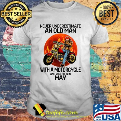 Never underestimate an old man with a motorcycle and was born in may sunset shirt