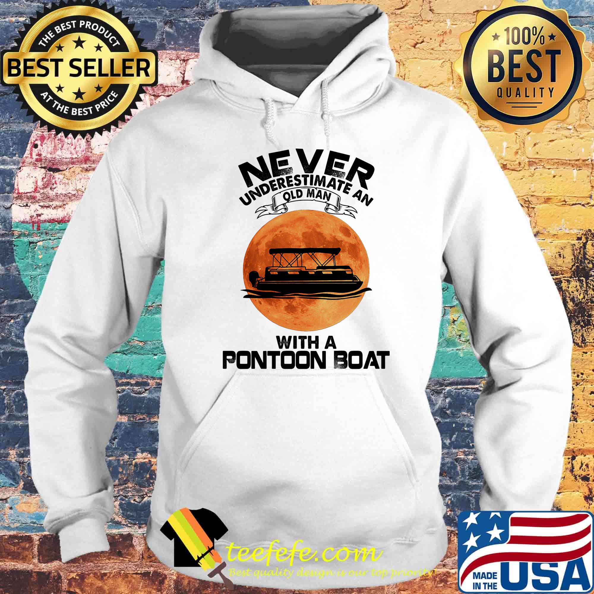 Never underestimate an old man with a pontoon boat sunset s Hoodie Never underestimate an old man with a pontoon boat sunset s Hoodie
