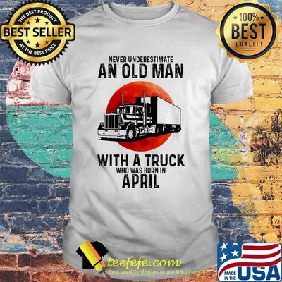 Never underestimate an old man with a trunk who was born in april moon blood shirt