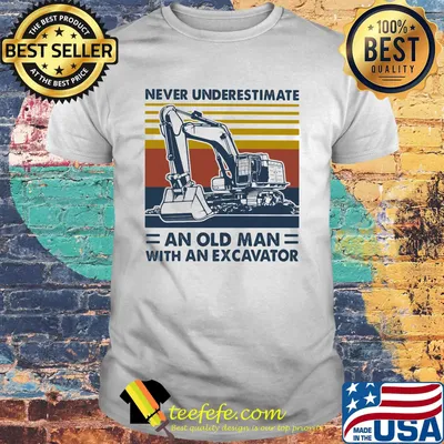 Never underestimate an old man with an excavator vintage retro shirt