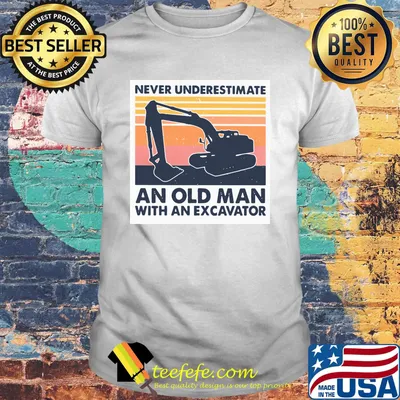Never underestimate an old man with an excavator vintage retro shirt