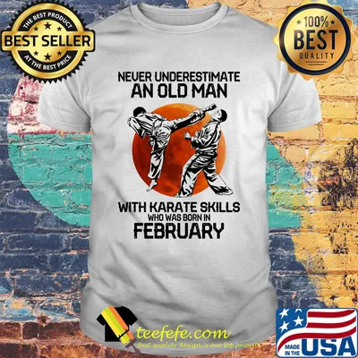 Never Underestimate An Old Man With Karate Skills Who Was Born In February Sunset Shirt