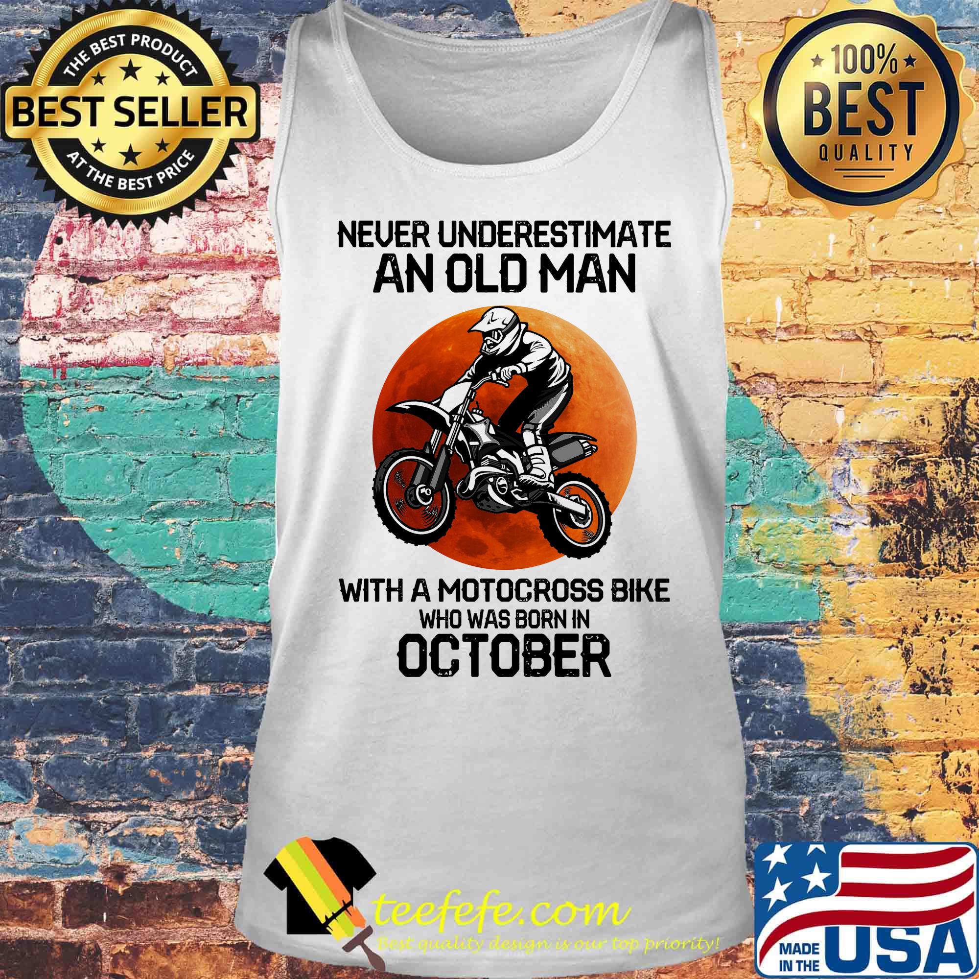 Never Underestimate An Old Man With Motocross Bike Who Was Born In October Sunset Shirt Tank top Never Underestimate An Old Man With Motocross Bike Who Was Born In October Sunset Shirt Tank top