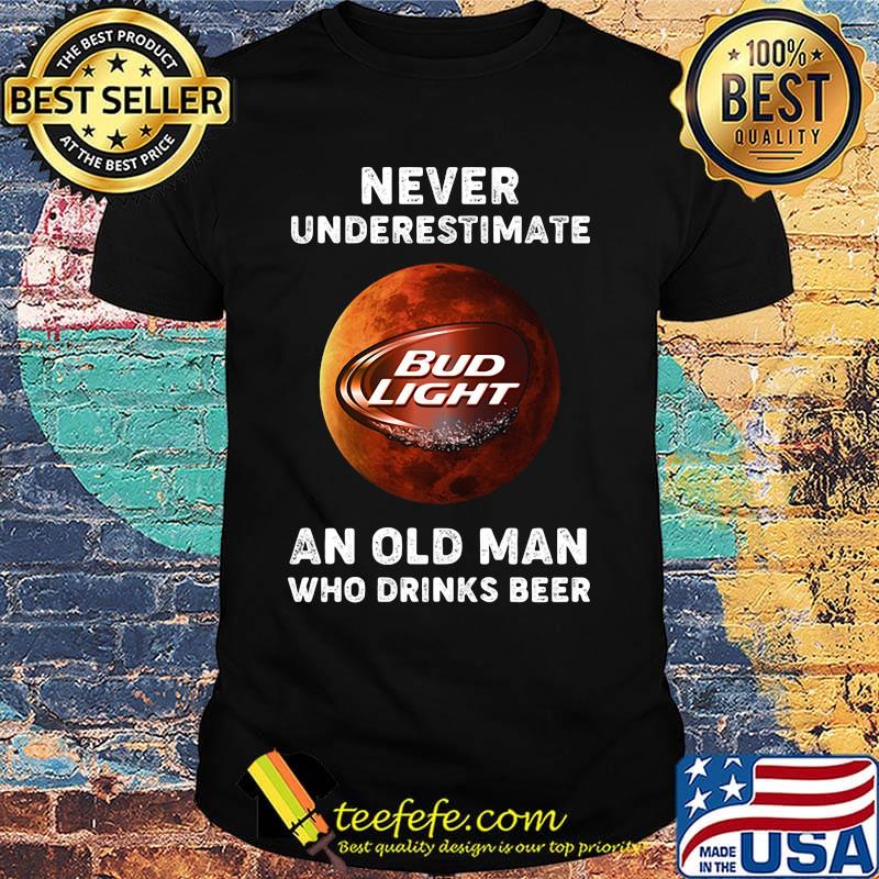 Never underestimate an old woman who drinks beer bud light moon shirt