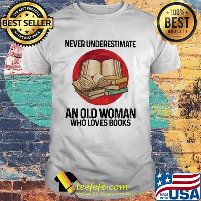 Never underestimate an old woman who loves books sunset shirt