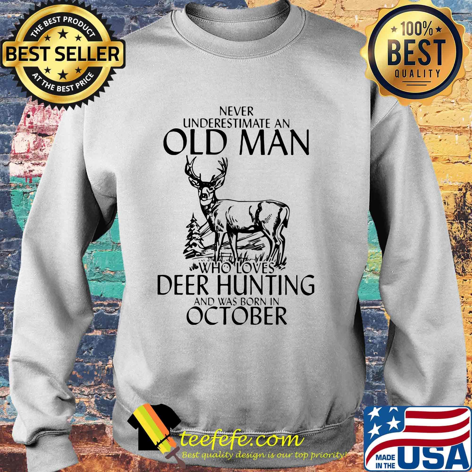 Never underestimate an old woman who loves deer hunting and was born in october s Sweater Never underestimate an old woman who loves deer hunting and was born in october s Sweater