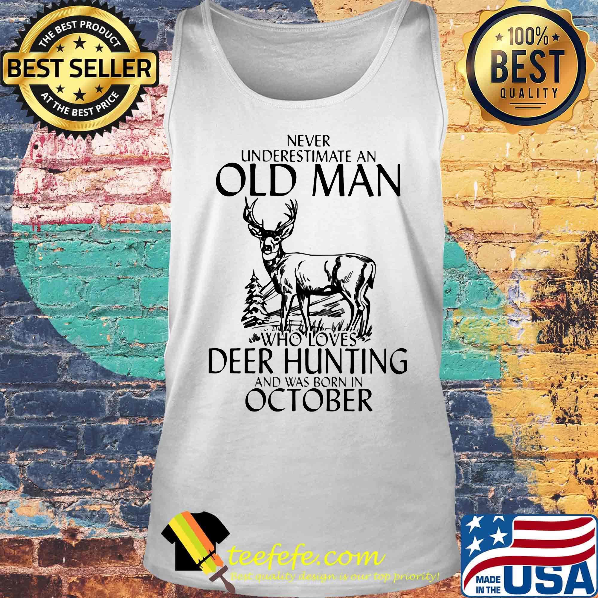 Never underestimate an old woman who loves deer hunting and was born in october s Tank top Never underestimate an old woman who loves deer hunting and was born in october s Tank top