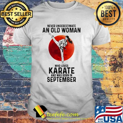 Never underestimate an old woman who loves karate and was born in September sunset shirt