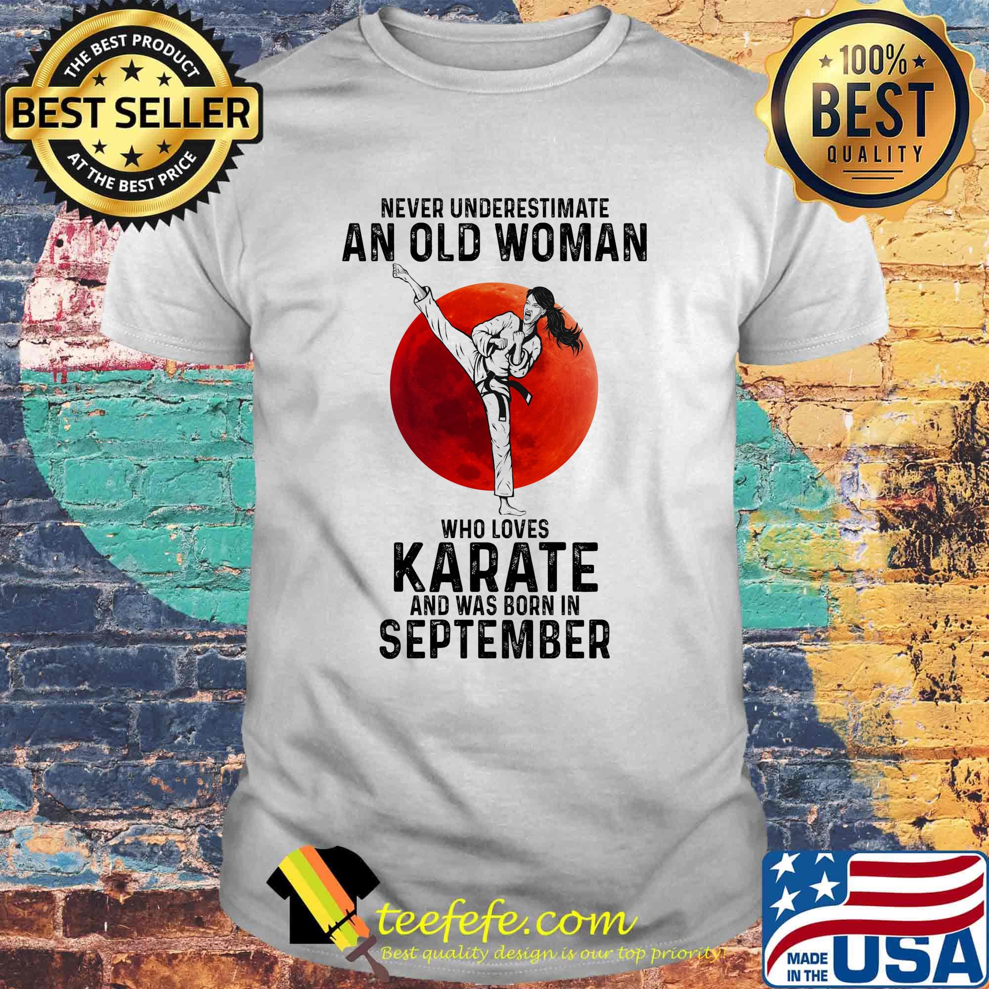 Never underestimate an old woman who loves karate and was born in September sunset shirt