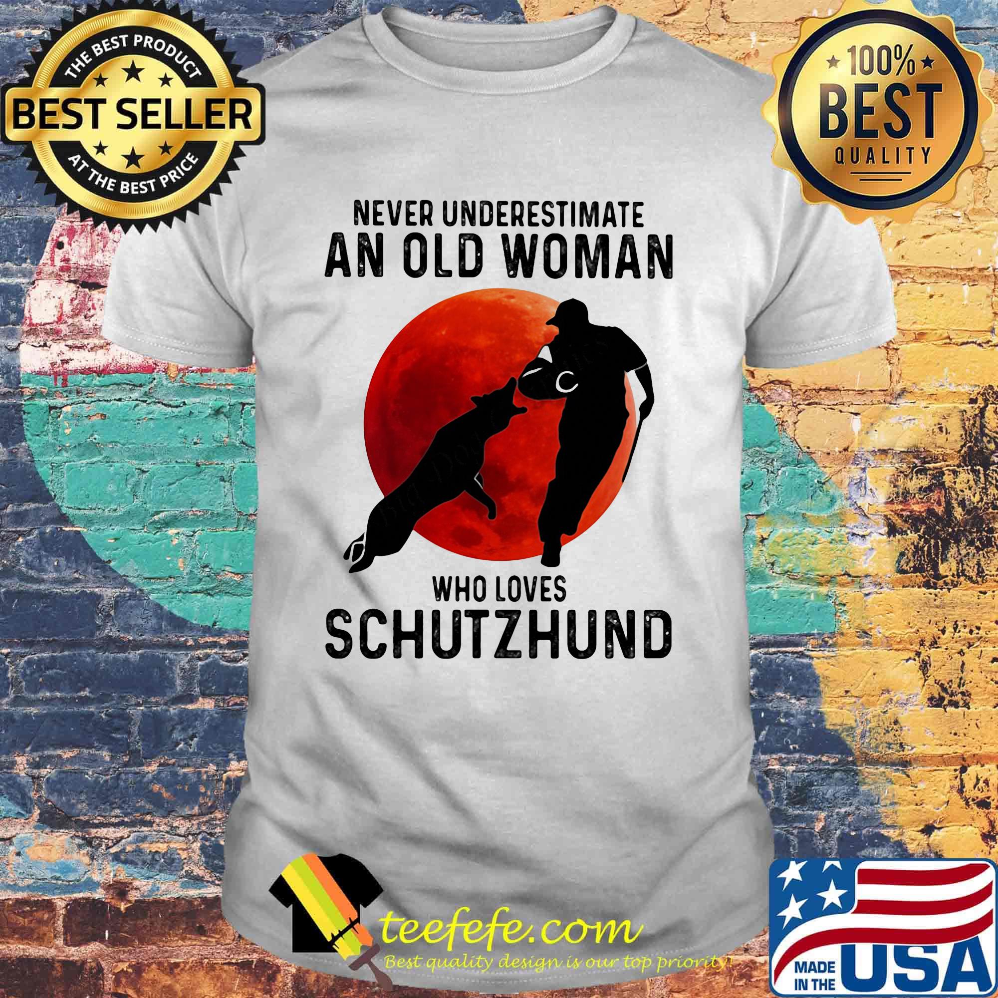 Never underestimate an old woman who loves schutzhund sunset shirt Never underestimate an old woman who loves schutzhund sunset shirt