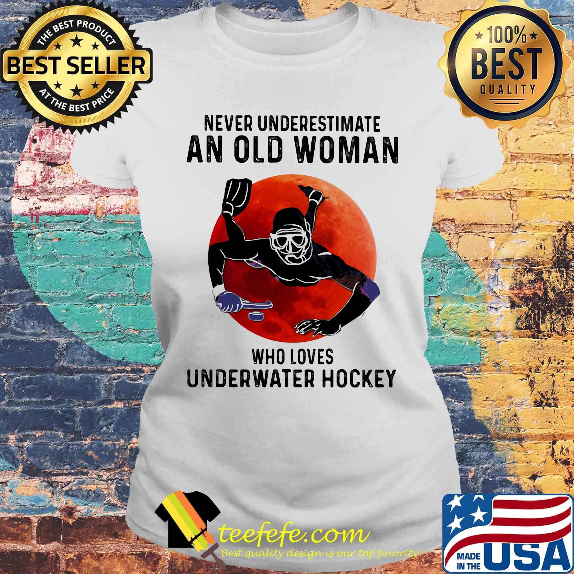Never underestimate an old woman who loves underwater hockey sunset s Laides tee Never underestimate an old woman who loves underwater hockey sunset s Laides tee