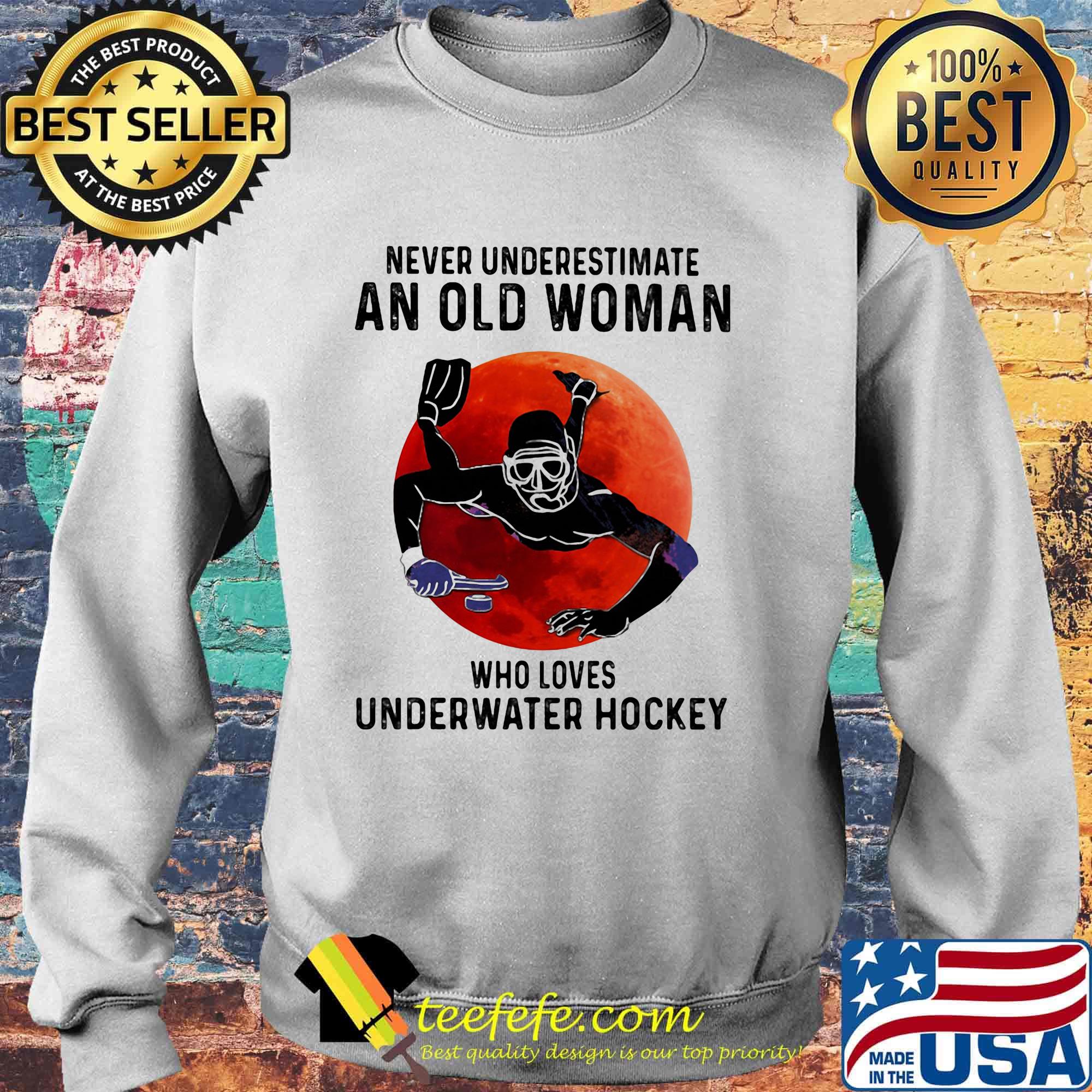 Never underestimate an old woman who loves underwater hockey sunset s Sweater Never underestimate an old woman who loves underwater hockey sunset s Sweater