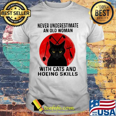 Never underestimate an old woman with cats and hoeing skills sunset shirt