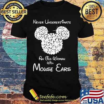 Never underestimate an old woman with mouse ears shirt