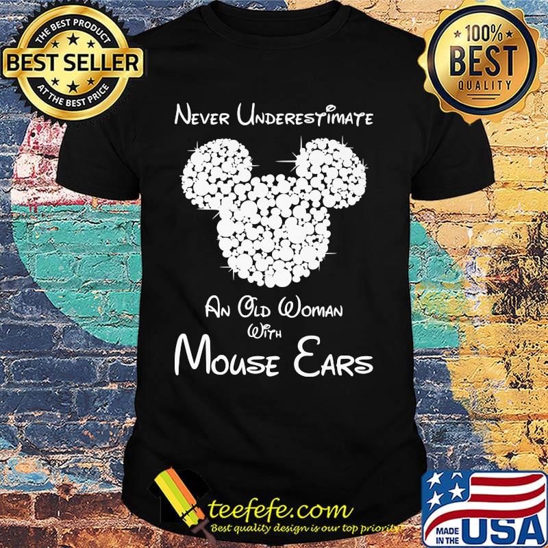 Never underestimate an old woman with mouse ears shirt