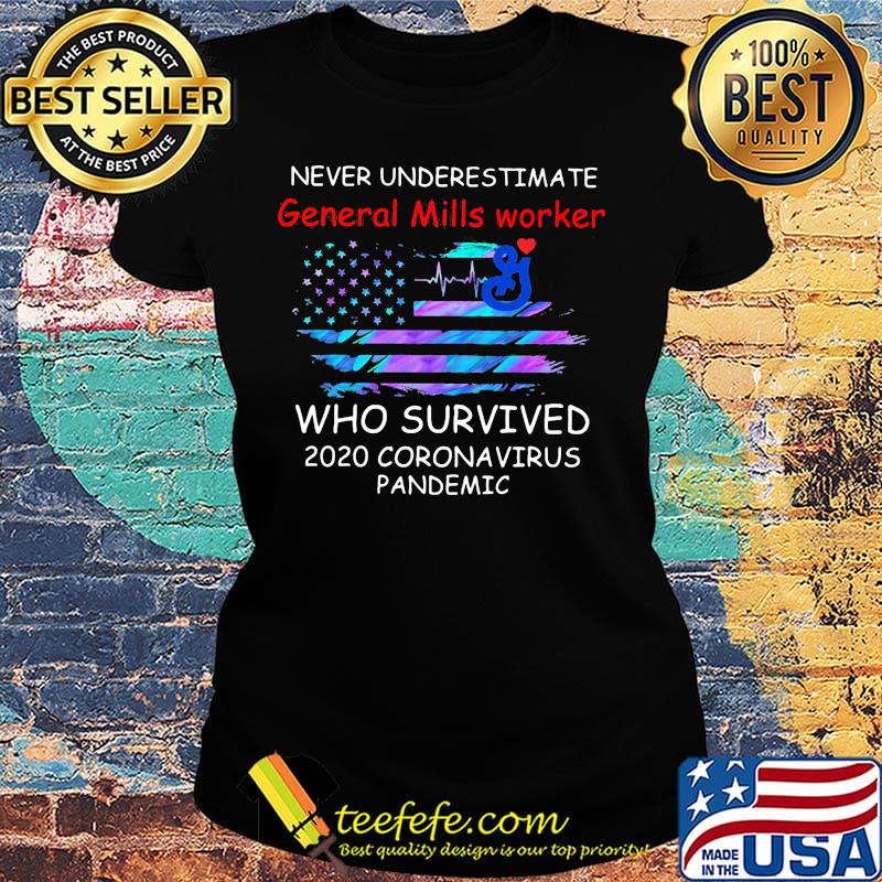 Never underestimate general mills worker who survived 2020 coronavirus pandemic american flag independence day s Ladies tee Never underestimate general mills worker who survived 2020 coronavirus pandemic american flag independence day s Ladies tee