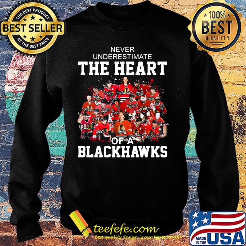 Never underestimate the heart of a chicago blackhawks signatures s Sweater Never underestimate the heart of a chicago blackhawks signatures s Sweater