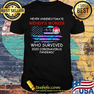 Never underestimate wendy's worker who survived 2020 coronavirus pandemic american flag independence day shirt