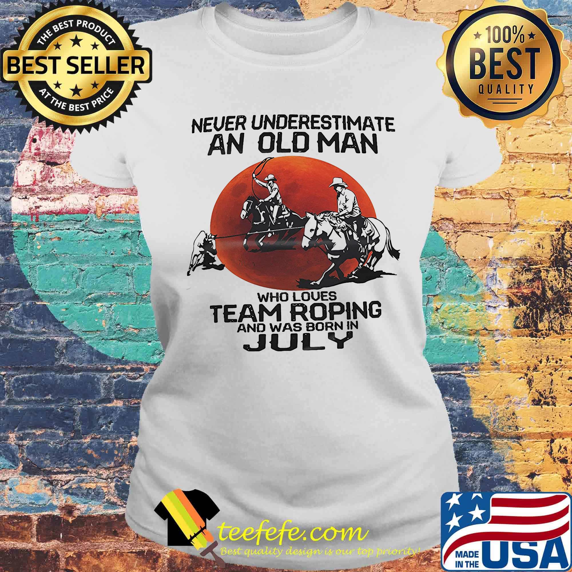 Never underestimate who loves team roping and was born in July sunset s Laides tee Never underestimate who loves team roping and was born in July sunset s Laides tee