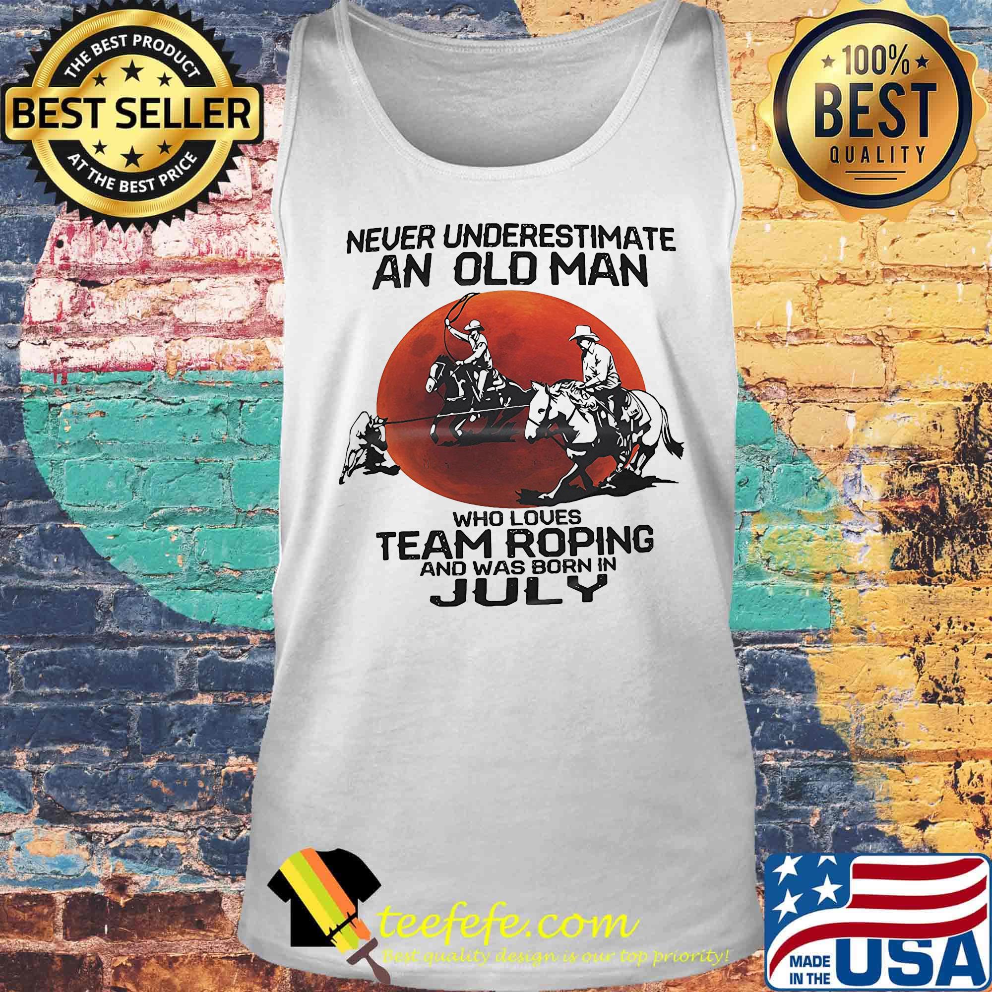 Never underestimate who loves team roping and was born in July sunset s Tank top Never underestimate who loves team roping and was born in July sunset s Tank top