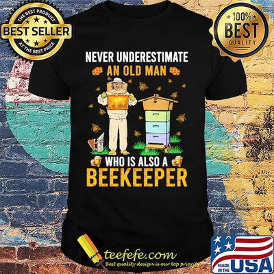 Never Undersestimate An Old Man Who Is Also A Bee Keeper Shirt