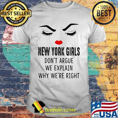 New york girls don't argue we explain why we're right shirt