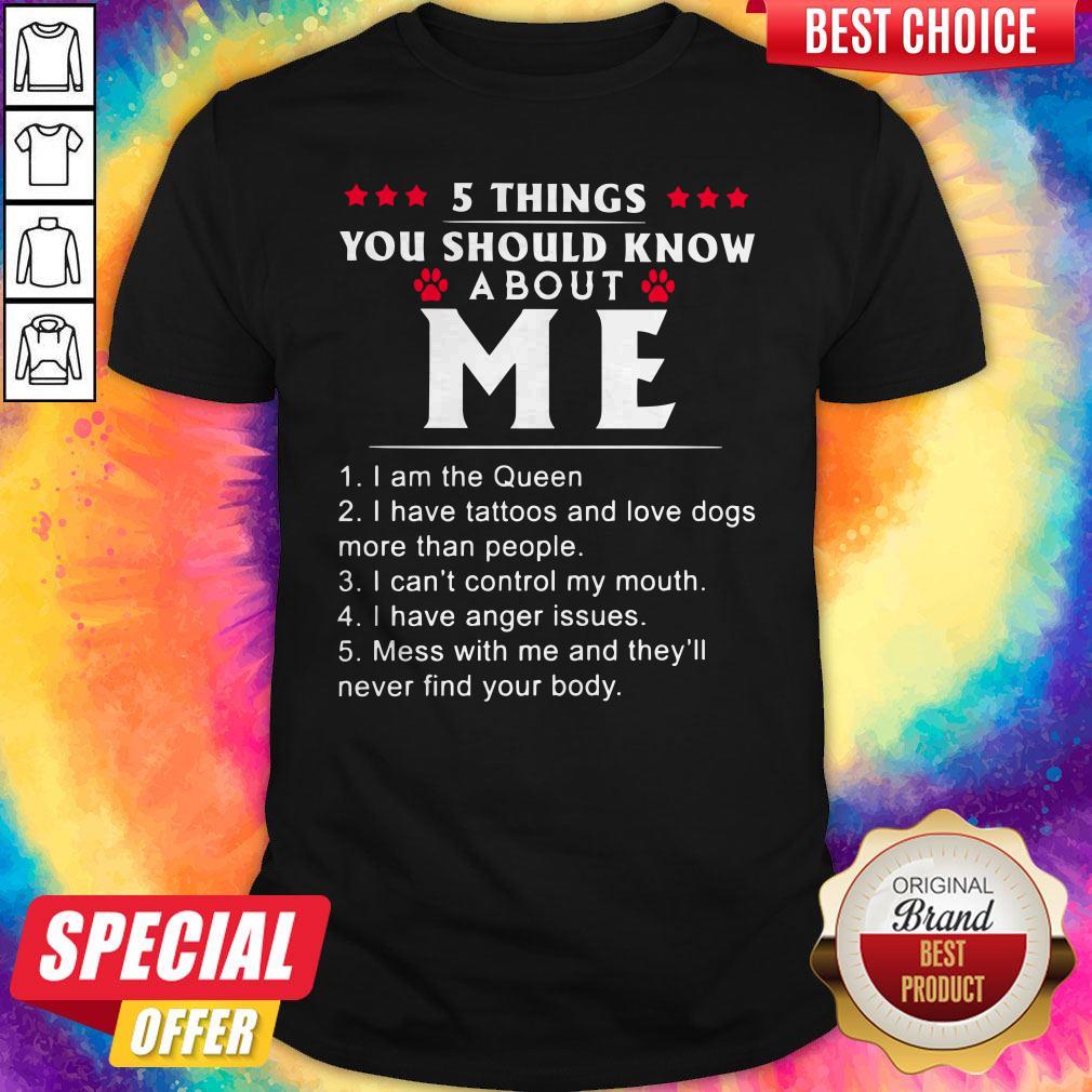 Nice 5 Things You Should Know About Me I Have Tattoos And Love Dogs Shirt